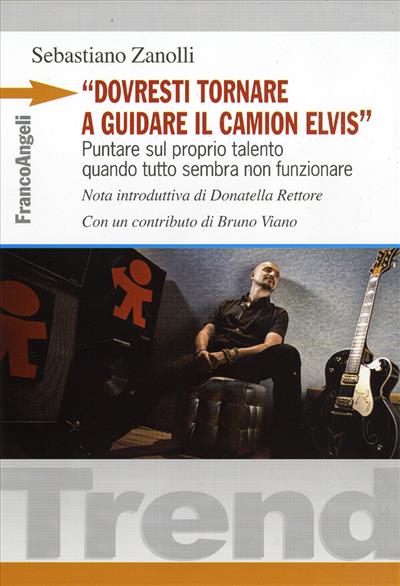 Dovresti tornare a guidare il camion Elvis