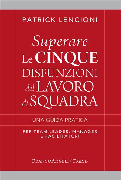 Superare le cinque disfunzioni del lavoro di squadra