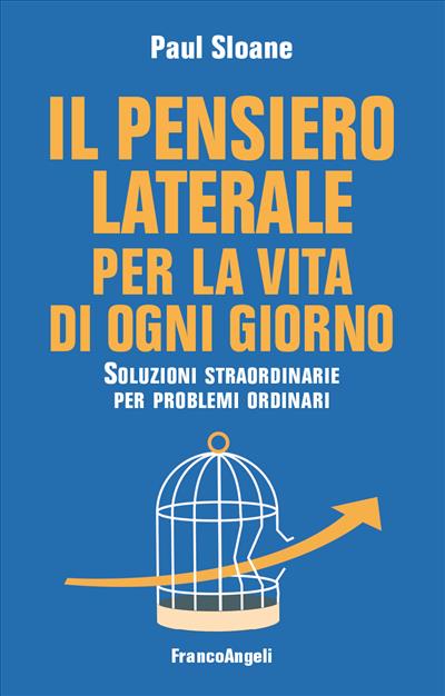 Il pensiero laterale per la vita di ogni giorno