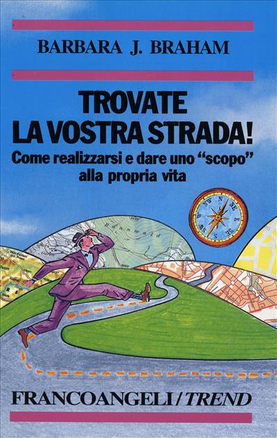 Trovate la vostra strada! Come realizzarsi e dare uno "scopo" alla propria vita