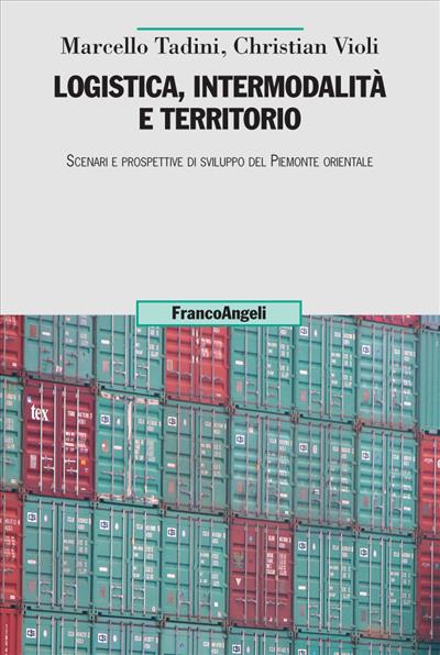 Logistica, intermodalità e territorio.