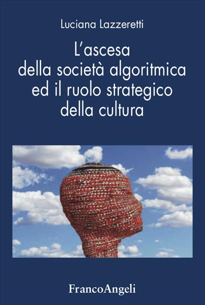 L'ascesa della società algoritmica ed il ruolo strategico della cultura