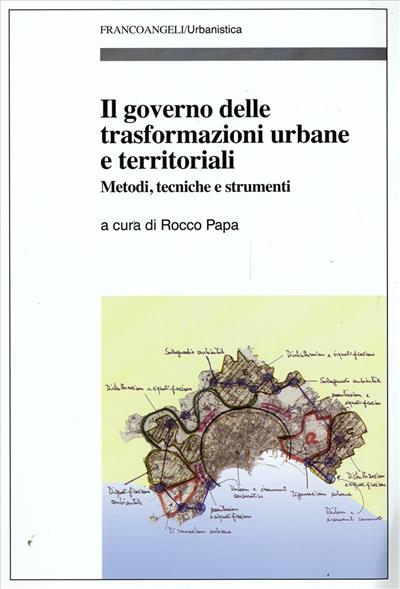 Il governo delle trasformazioni urbane e territoriali.