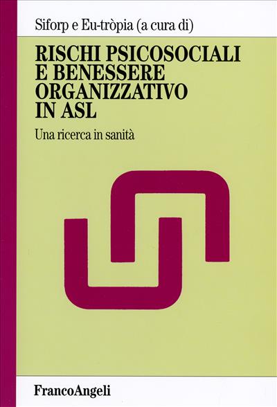 Rischi psicosociali e benessere organizzativo in Asl