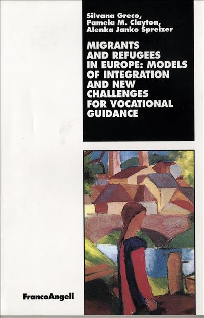 Migrants and refugees in Europe: models of integration and new challenges for vocational guidance