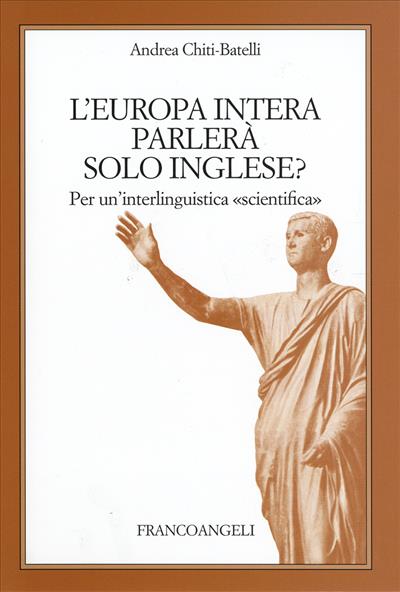 L'Europa intera parlerà solo inglese? Per un'interlinguistica "scientifica"