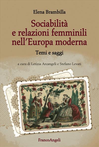 Sociabilità e relazioni femminili nell'Europa moderna.