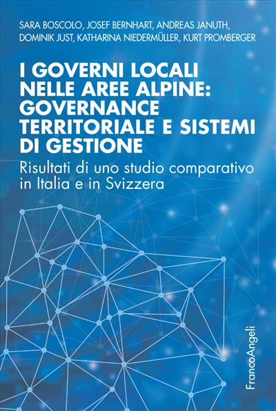 I governi locali nelle aree alpine: governance territoriale e sistemi di gestione.