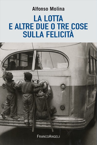La lotta e altre due o tre cose sulla felicità