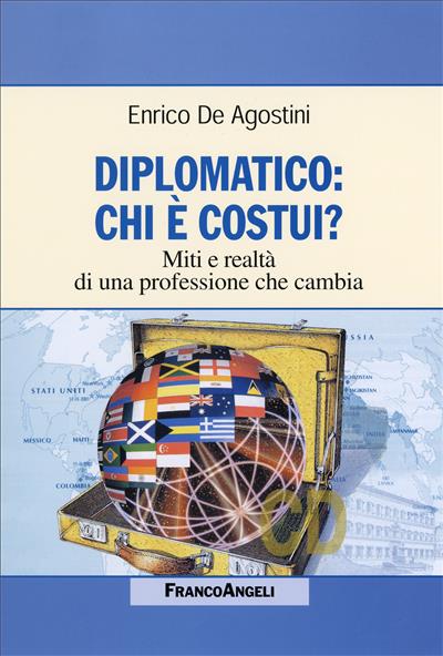 Diplomatico: chi è costui? Miti e realtà di una professione che cambia