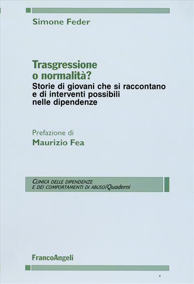 Trasgressione o normalità? Storie di giovani che si raccontano e di interventi possibili nelle dipendenze