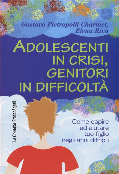 Adolescenti in crisi, genitori in difficoltà