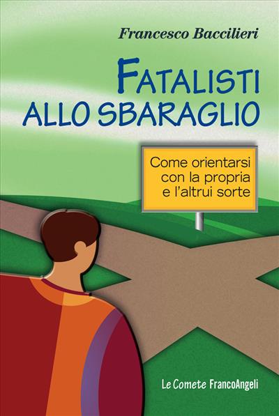 Fatalisti allo sbaraglio.