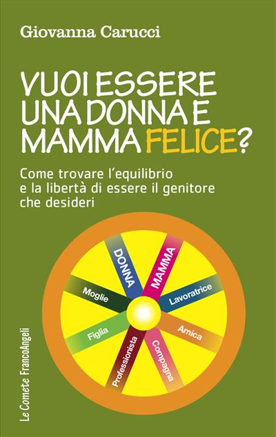 Vuoi essere una donna e mamma felice?