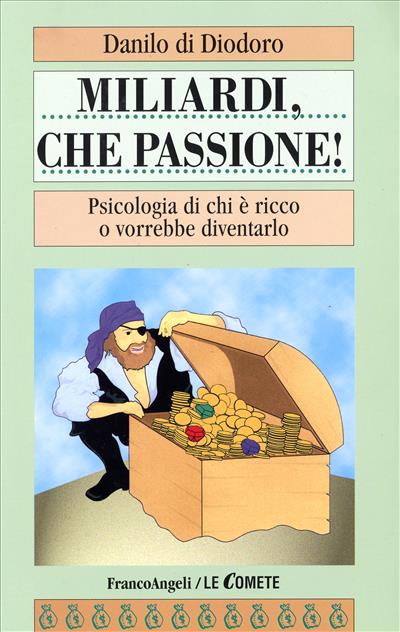 Miliardi che passione! Psicologia di chi è ricco o vorrebbe diventarlo