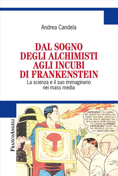 Dal sogno degli alchimisti agli incubi di Frankenstein.