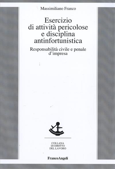 Esercizio di attività pericolose e disciplina antinfortunistica.