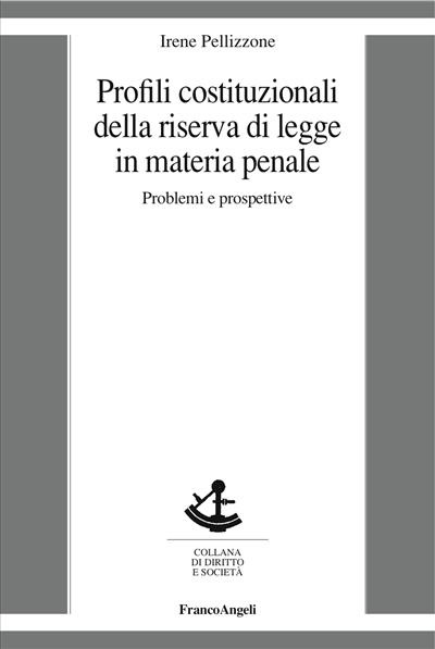 Profili costituzionali della riserva di legge in materia penale.