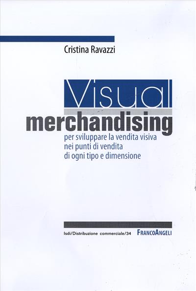 Visual merchandising: per sviluppare la vendita visiva nei punti di vendita di ogni tipo e dimensione