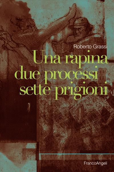 Una rapina due processi sette prigioni