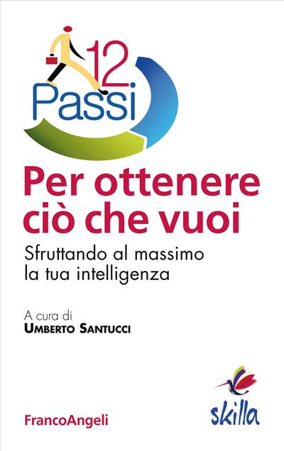 Dodici passi per ottenere ciò che vuoi.