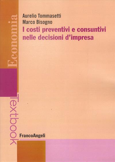 I costi preventivi e consuntivi nelle decisioni d'impresa