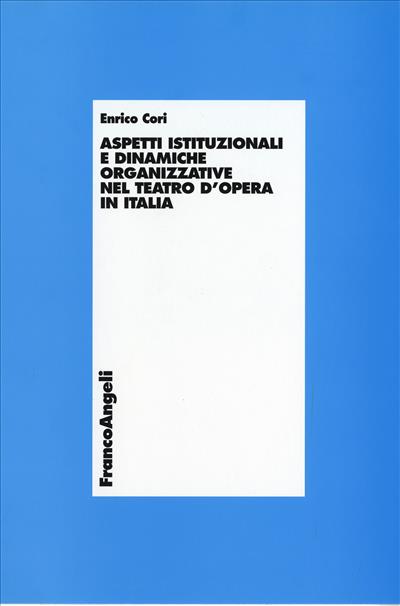 Aspetti istituzionali e dinamiche organizzative nel teatro d'opera in Italia