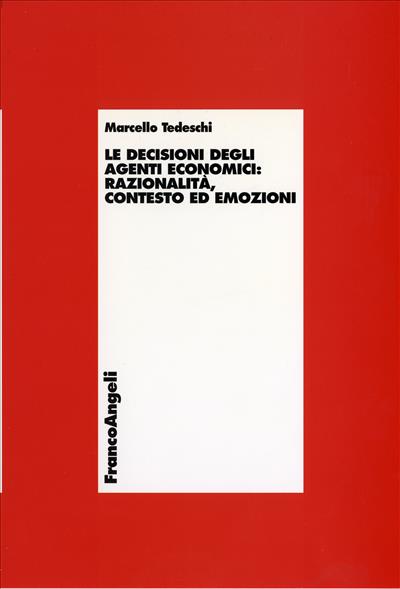 Le decisioni degli agenti economici: razionalità, contesto ed emozioni