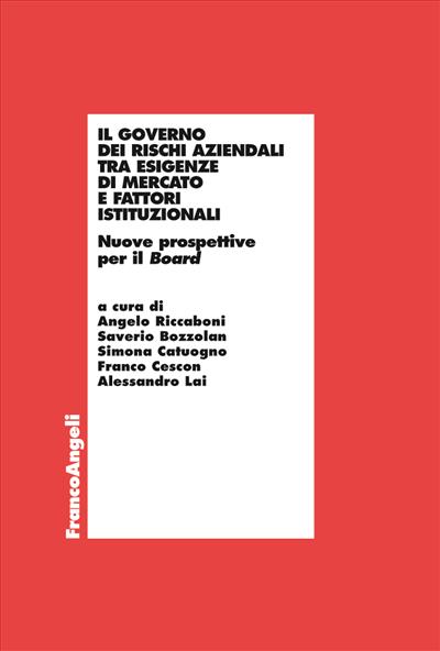 Il governo dei rischi aziendali tra esigenze di mercato e fattori istituzionali