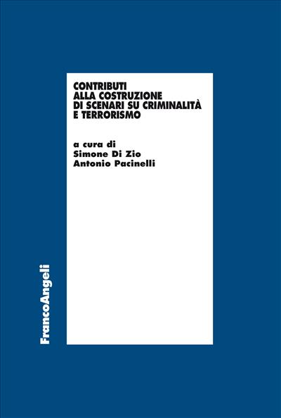 Contributi alla costruzione di scenari su criminalità e terrorismo