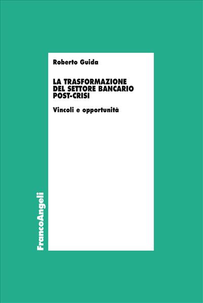 La trasformazione del settore bancario post-crisi.