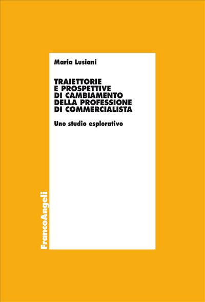 Traiettorie e prospettive di cambiamento della professione di commercialista.