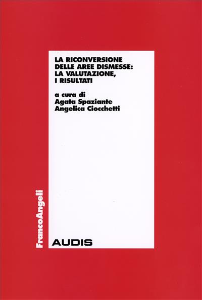 La riconversione delle aree dismesse: la valutazione, i risultati