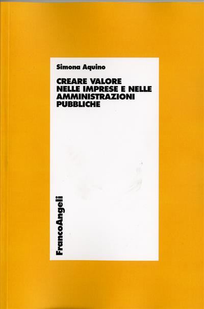 Creare valore nelle imprese e nelle amministrazioni pubbliche