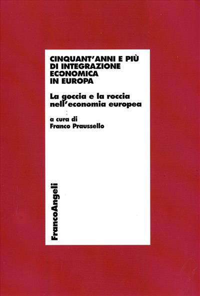 Cinquant'anni e più di integrazione economica in Europa.