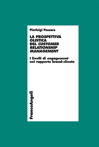 La prospettiva olistica del Customer Relationship Management.