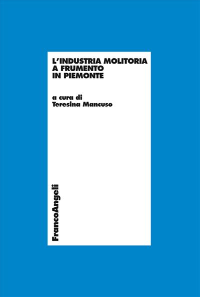 L'industria molitoria a frumento in Piemonte