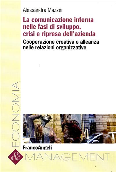 La comunicazione interna nelle fasi di sviluppo, crisi e ripresa dell'azienda.