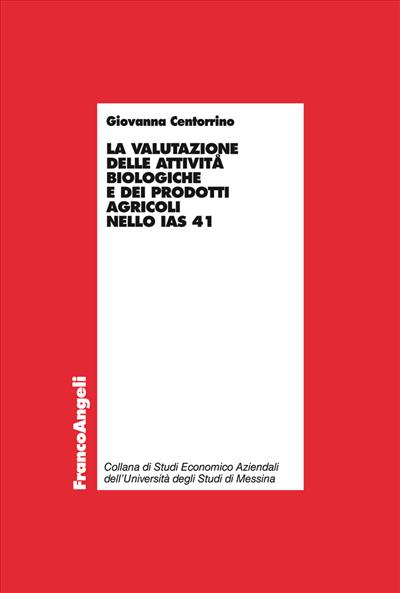 La valutazione delle attività  biologiche e dei prodotti agricoli nello IAS 41