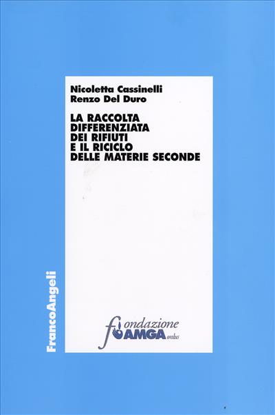 La raccolta differenziata dei rifiuti e il riciclo delle materie seconde