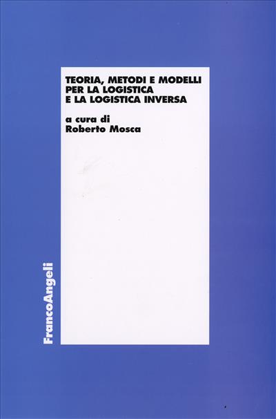 Teoria, metodi e modelli per la logistica e la logistica inversa