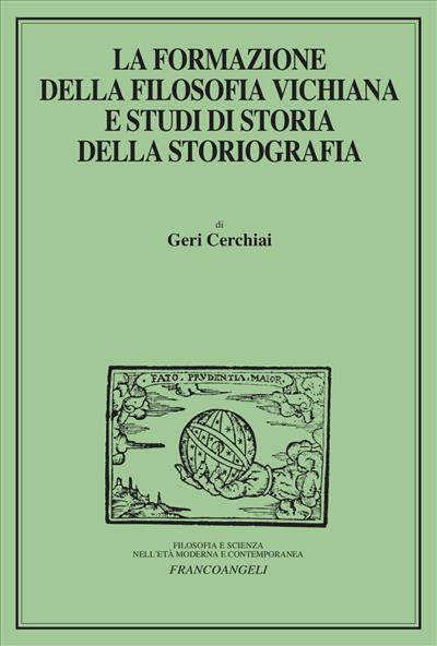 La formazione della filosofia vichiana e studi di storia della storiografia