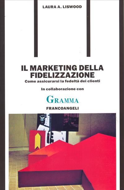 Il marketing della fidelizzazione