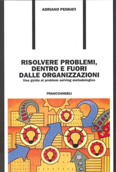 Risolvere problemi, dentro e fuori dalle organizzazioni.