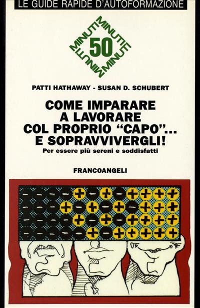 Come imparare a lavorare col proprio "capo" e sopravvivergli! Per essere più sereni e soddisfatti