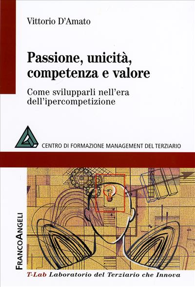 Passione, unicità, competenza e valore.