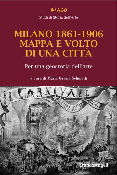 Milano 1861-1906 Mappa e volto di una città.