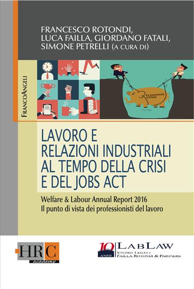 Lavoro e Relazioni Industriali al tempo della crisi e del Jobs Act.