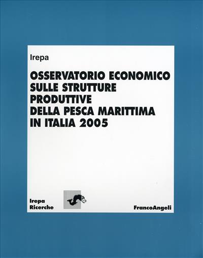 Osservatorio economico sulle strutture produttive della pesca marittima in Italia 2005