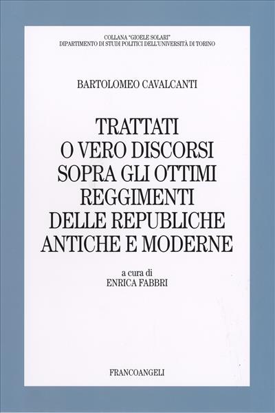 Trattati o vero Discorsi sopra gli ottimi reggimenti delle republiche antiche e moderne